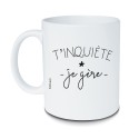 Mug « T'inquiète je gère »  |  Au Tombeau des Jaloux