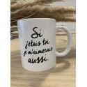 Mug – "Si j’étais toi, je m’aimerais aussi" |  Au Tombeau des Jaloux